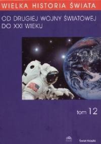 Wielka historia świata t.12 Od drugiej wojny światowej - Wojciech Rojek