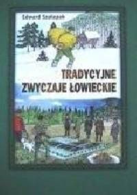 Tradycyjne zwyczaje łowieckie - Edward Szałapak