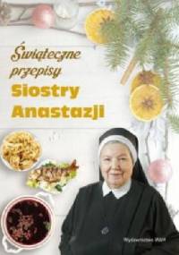Świąteczne przepisy Siostry Anastazji - Anastazja Pustelnik FDC