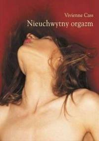 Nieuchwytny orgazm. Poradnik osiągania satysfakcji seksualnej - Vivienne Cass