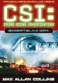CSI: kryminalne zagadki Las Vegas. Śmiertelna gra - Max Allan Collins