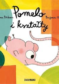 Pomelo i kształty - Ramona Bădescu, Benjamin Chaud