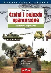 Czołgi i pojazdy opancerzone. Ilustrowana encyklopedia - Chris Chant