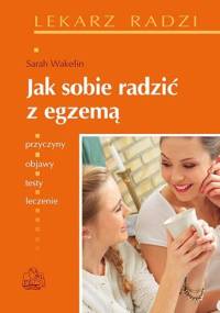 Jak sobie radzić z egzemą - Sarah H. Wakelin