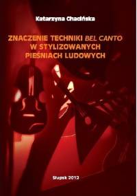 Znaczenie techniki bel canto w stylizowanych pieśniach ludowych - Katarzyna Chacińska