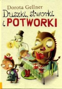 Duszki, stworki i potworki - Dorota Gellner