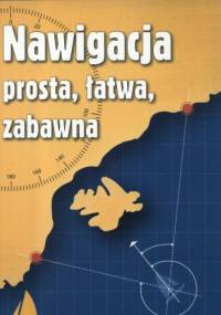Nawigacja prosta, łatwa, zabawna - Andrzej Urbańczyk