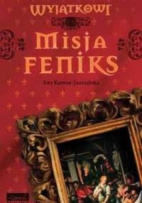 Misja feniks - Ewa Karwan-Jastrzębska