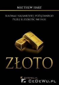 Złoto. Śladami najbardziej pożądanego przez ludzkość metalu - Hart Matthew
