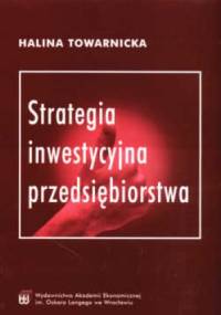Strategia inwestycyjna przedsiębiorstwa - Halina Towarnicka