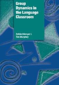 Group Dynamics in the Language Classroom - Zoltán Dörnyei, Tim Murphey
