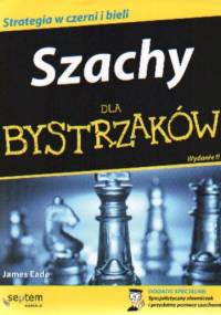 Szachy dla bystrzaków. Wydanie II - James Eade