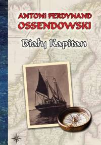Biały Kapitan - Antoni Ferdynand Ossendowski