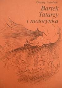 Bartek, Tatarzy i motorynka - Cezary Leżeński
