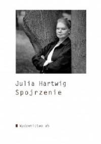Spojrzenie - Julia Hartwig