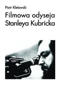 Filmowa odyseja Stanleya Kubricka - Piotr Kletowski