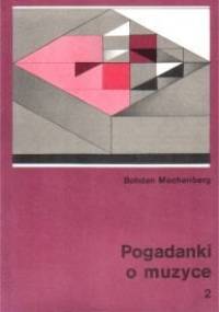 Pogadanki o muzyce. z. 2 - Bohdan Muchenberg