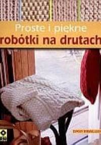 Proste i piękne robótki na drutach - Dany Ribaillier