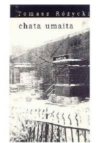 Chata umaita - Tomasz Różycki