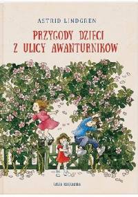 Przygody dzieci z ulicy Awanturników - Astrid Lindgren