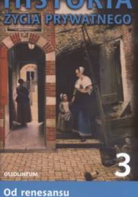 Historia życia prywatnego. T. 3, Od renesansu do oświecenia - Roger Chartier