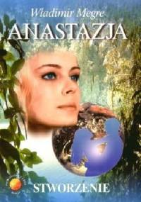 Anastazja. Stworzenie - Władimir Megre