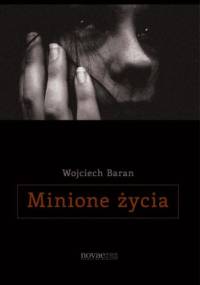 Minione życia - Wojciech Baran
