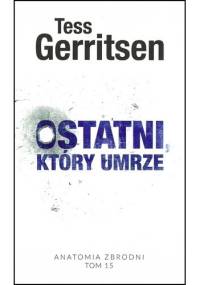 Ostatni, który umrze - Tess Gerritsen