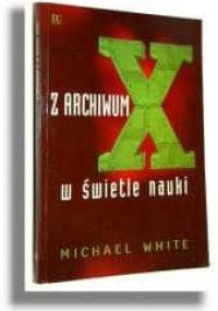 Z archwium X w świetle nauki - Michael White