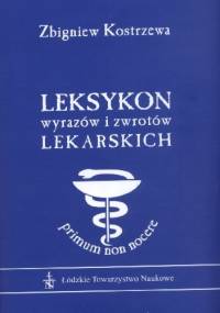 Leksykon wyrazów i zwrotów lekarskich - Zbigniew Kostrzewa