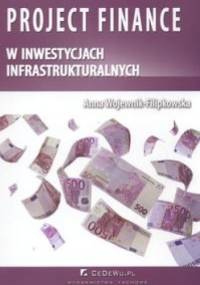 Project finance w inwestycjach infrastrukturalnych - Anna Wojewnik-Filipkowska