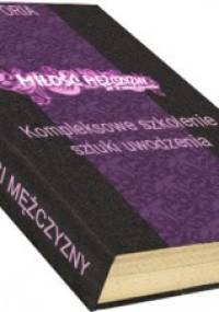 Miłość mężczyzny. Kompleksowe szkolenie sztuki uwodzenia