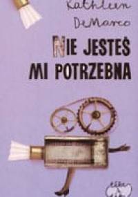Nie jesteś mi potrzebna - Kathleen DeMarco