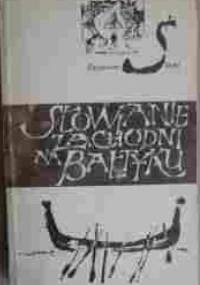 Słowianie Zachodni na Bałtyku w VII - XIII wieku - Kazimierz Ślaski