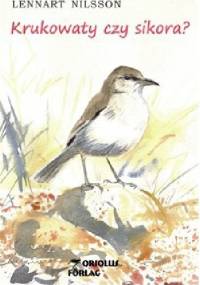 Krukowaty czy sikora? - Lennart Nilsson (ornitolog)
