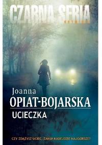 Ucieczka - Joanna Opiat-Bojarska