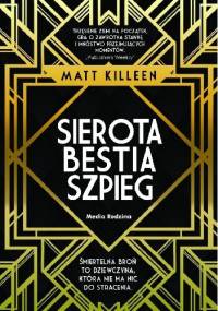Sierota, bestia, szpieg - Matt Killeen