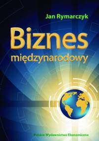 Biznes Międzynarodowy - Jan Rymarczyk