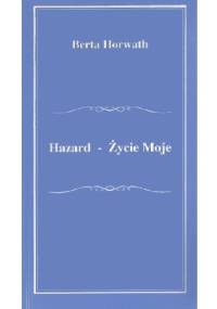 Hazard - Życie Moje - Berta Horwath