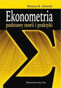 Ekonometria. Podstawy teorii i praktyki - R. Górecki Brunon