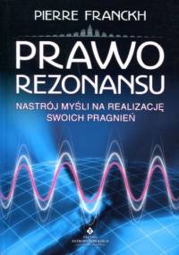 Prawo Rezonansu - Pierre Franckh