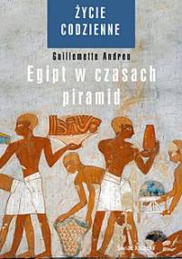 Egipt w czasach piramid - Guillemette Andreu
