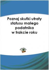 Poznaj skutki utraty statusu małego podatnika w trakcie roku - Olech Mariusz