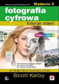 Fotografia cyfrowa. Edycja zdjęć. Wydanie V - Scott Kelby