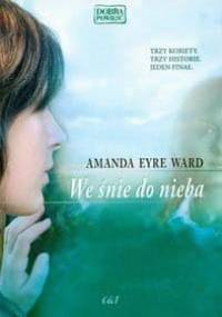 We śnie do nieba - Amanda Eyre Ward