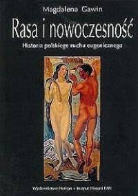 Rasa i nowoczesność. Historia polskiego ruchu eugenicznego - Magdalena Gawin