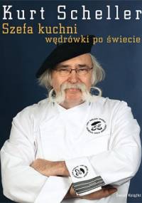 Szefa kuchni wędrówki po świecie - Kurt Scheller