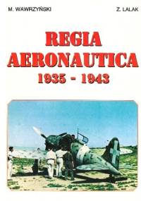 Regia Aeronautica 1935-1943 - Mirosław Wawrzyński, Zbigniew Lalak