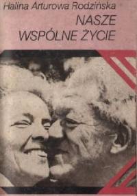 Nasze wspólne życie - Halina Arturowa Rodzińska