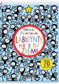 Labirynty nie z tej ziemi - Thomas Flintham